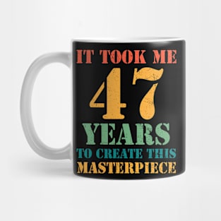 It Took Me 47 Years Old 47th Yrs Birthday Funny Mug